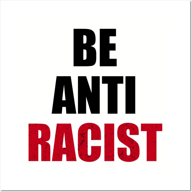 Be Anti Racist! Wall Art by Motivation sayings 